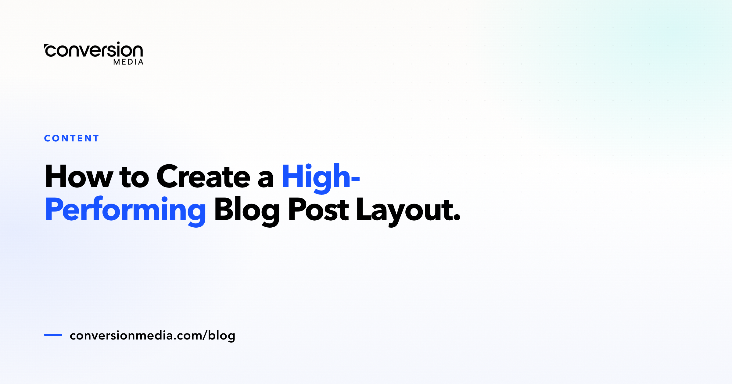 How to Create a High-Performing Blog Post Layout | Conversion Media